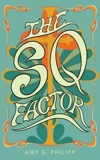The SQ Factor - Amy G. Philipp