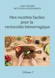 Mes recettes faciles pour la rectocolite hémorragique - Menard Cédric