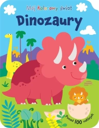 Mój kolorowy świat. Dinozaury - praca zbiorowa