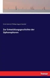 Zur Entwicklungsgeschichte der Siphonophoren - August Haeckel Ernst Heinrich Philipp