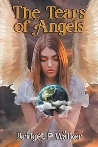 The Tears of Angels - P. Walker Bridget