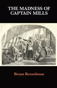 The Madness of Captain Mills - TBD