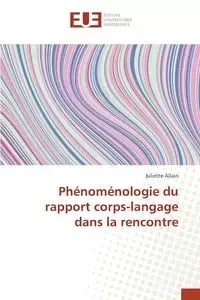 Phénoménologie du rapport corps-langage dans la rencontre - ALLAIN-J