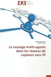 Le routage multi-agents dans les réseaux de capteurs sans fil - Collectif