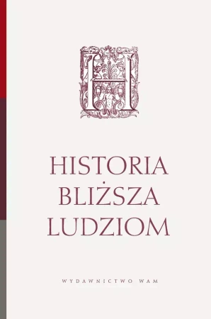 Historia bliższa ludziom. Prace ofiarowane księdzu profesorowi Janowi Kracikowi w 70 rocznicę urodzin - praca zbiorowa