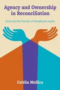 Agency and Ownership in Reconciliation - Caitlin Mollica