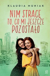 eBook Nim stracę to, co mi jeszcze pozostało - Klaudia Muniak mobi epub