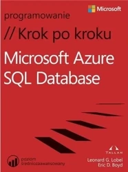 Microsoft Azure SQL Database. Krok po kroku - Leonard Lobel, Eric Boyd D.