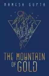 The Mountain of Gold - Gupta Ramesh