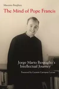 The Mind of Pope Francis - Borghesi Massimo