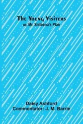 The Young Visiters or, Mr. Salteena's Plan - Daisy Ashford