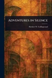 Adventures in Silence - Herbert W. Collingwood (Herbert Wins...