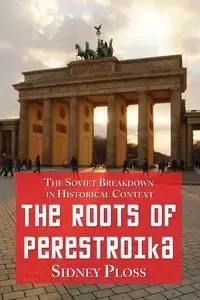 The Roots of Perestroika - Sidney Ploss