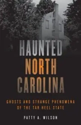 Haunted North Carolina - Wilson Patty A.