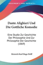 Dante Alighieri Und Die Gottliche Komodie - Karl Hugo Delff Heinrich