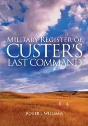 Military Register of Custer's Last Command - L. Williams Roger