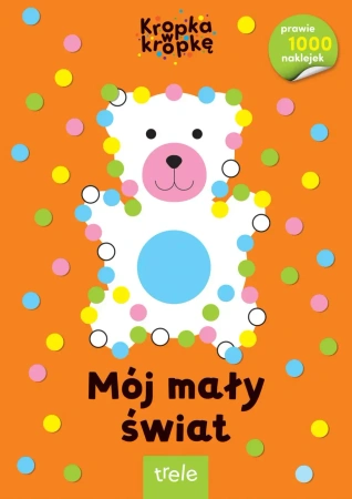 Mój mały świat. Kropka w kropkę - opracowanie zbiorowe