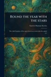 Round the Year With the Stars - Garrett Serviss Putman