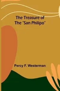 The Treasure of the "San Philipo" - F. Percy Westerman