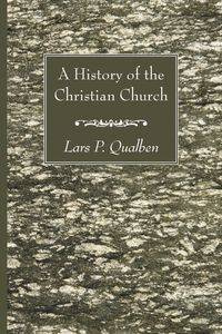 A History of the Christian Church - Qualben Lars P.