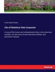 Life of Matthew Hale Carpenter - Frank Flower Abial