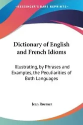 Dictionary of English and French Idioms - Jean Roemer