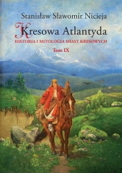 Kresowa Atlantyda T.9 - Stanisław Sławomir Nicieja