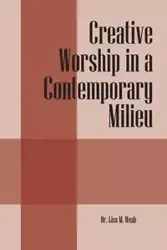 Creative Worship in a Contemporary Milieu - Dr Lisa Weah M
