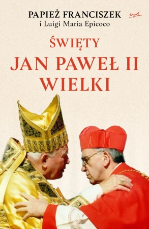 Święty Jan Paweł II Wielki - Franciszek Papież