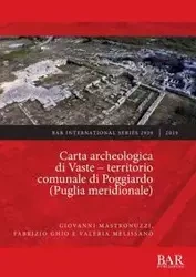 Carta archeologica di Vaste - territorio comunale di Poggiardo (Puglia meridionale) - Giovanni Mastronuzzi