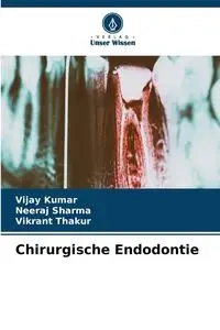 Chirurgische Endodontie - Kumar Vijay