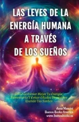 Las Leyes de la Energía Humana A Través de los Sueños - Anna Mancini