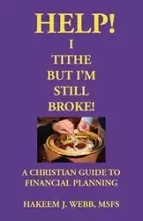 Help! I Tithe, But I'm Still Broke! - Webb Hakeem J.