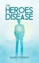 The Heroes Disease - Rodrigo Gadiel