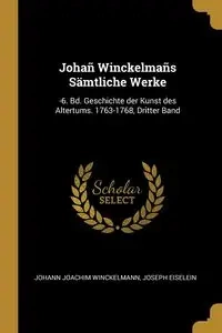 Johañ Winckelmañs Sämtliche Werke - Joachim Winckelmann Johann