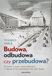 Budowa, odbudowa czy przebudowa? - Grzegorz Mika
