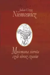 Mniemana sierota, czyli obraz czasów - Julian Ursyn Niemcewicz