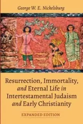 Resurrection, Immortality, and Eternal Life in Intertestamental Judaism and Early Christianity, Expanded Ed. - George W. Nickelsburg E.
