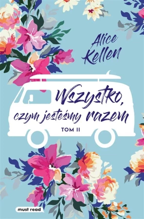 Wszystko, czym jesteśmy razem - Alice Kellen, Aleksandra Wiktorowska
