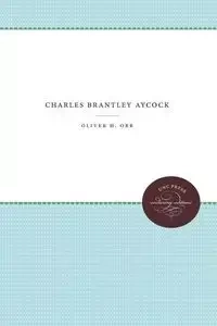 Charles Brantley Aycock - Oliver Orr