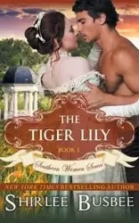 The Tiger Lily (The Southern Women Series, Book 1) - Shirlee Busbee