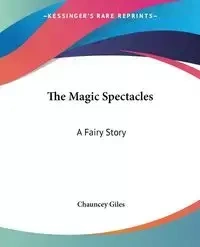 The Magic Spectacles - Chauncey Giles