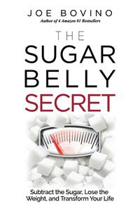 The Sugar Belly Secret - Joe Bovino