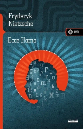 Ecce Homo. Jak się staje tym, czym się jest - Fryderyk Nietzsche