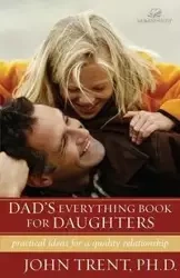 Dad's Everything Book for Daughters - Trent John T.