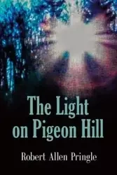 The Light on Pigeon Hill - Robert Allen Pringle