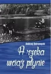 A rzeka wciąż płynie - Andrzej Ostromęcki