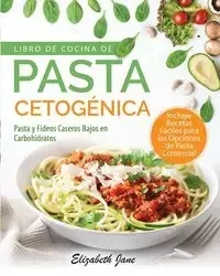 Libro De Cocina De Pasta Cetogénica - Jane Elizabeth