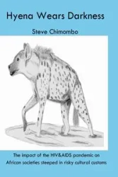 The Hyena Wears Darkness - Steve Chimombo