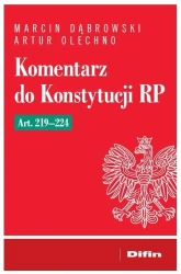 Komentarz do Konstytucji RP art. 219-224 - Marcin Dąbrowski, Artur Olechno